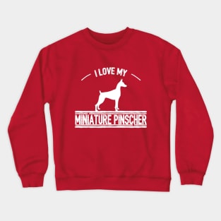 I Love My Miniature Pinscher Crewneck Sweatshirt